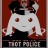 THOT POLICE