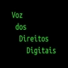 Voz dos Direitos Digitais