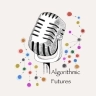 Algorithmic Futures Podcast