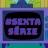 #SextaSérie